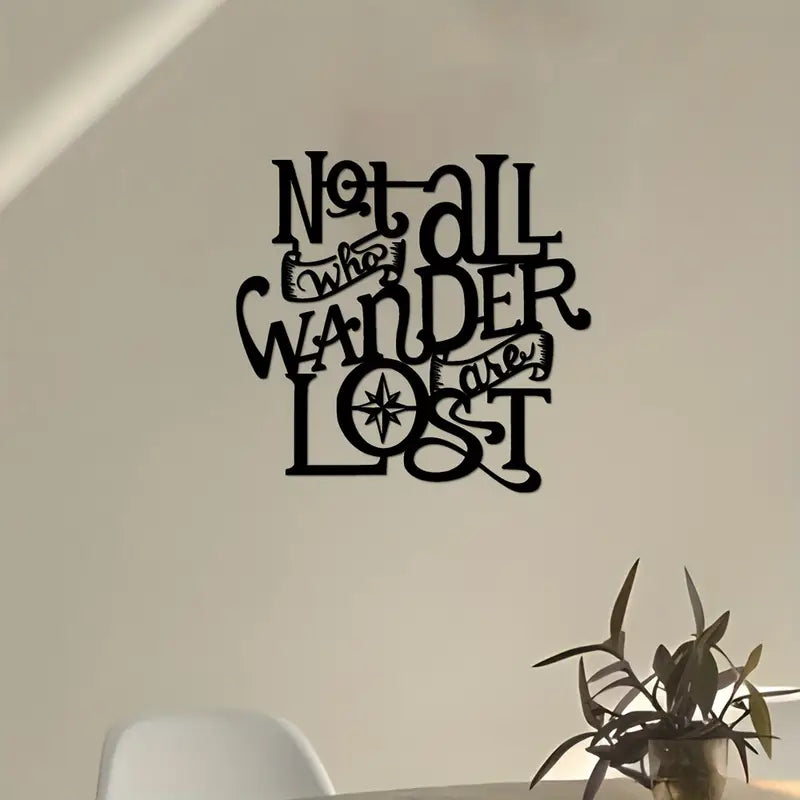 Not All Those Who Wander Are Lost Metal Wall Art