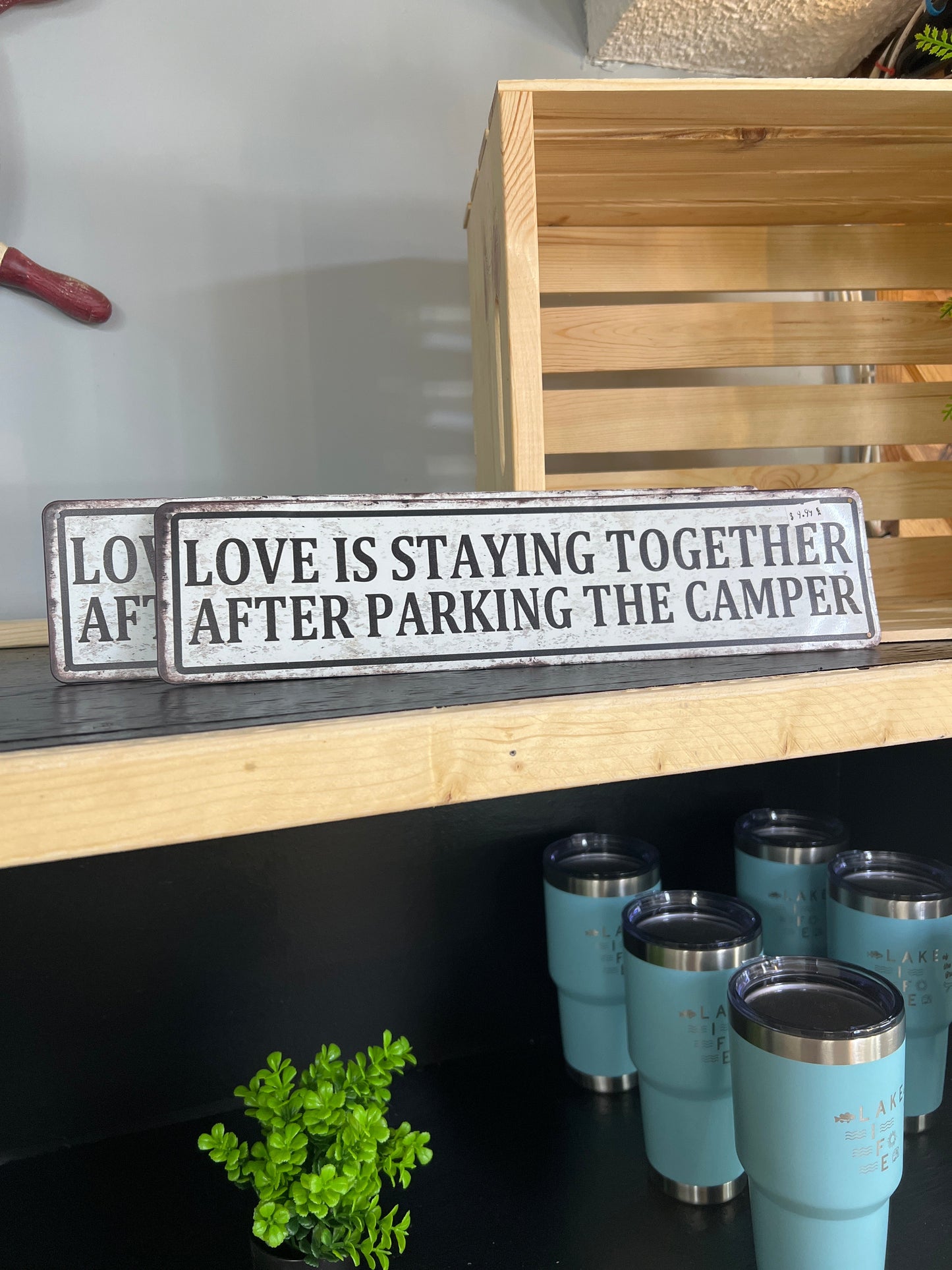 Love is Staying Together After Parking the Trailer Metal Sign