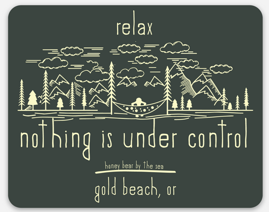 Relax Nothing is Under Control Gold Beach, OR Magnet